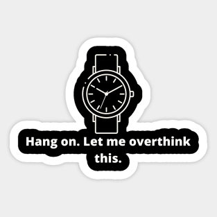 Hang on. Let me overthink this. Sticker